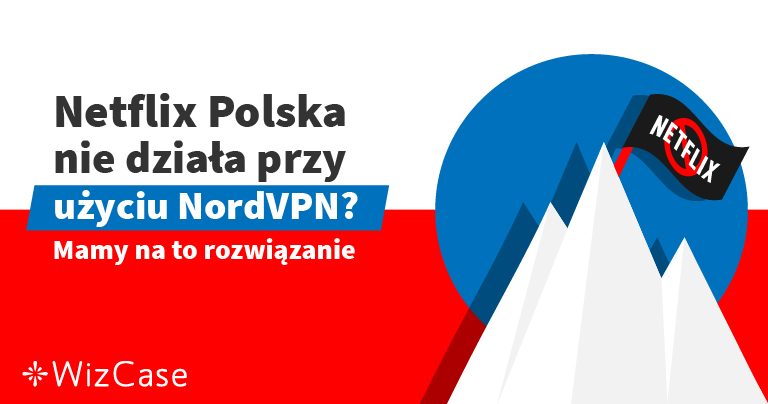3 alternatywy dla NordVPN działających z Netflix Polska 2025