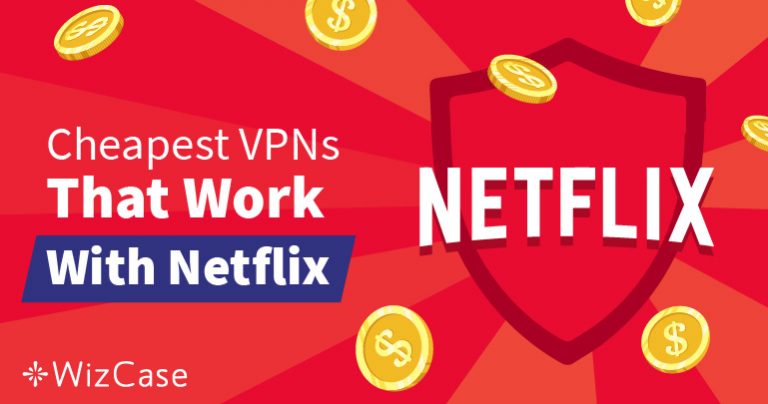 Najlepsze tanie VPN dla Netflix – gwarancja obejścia geoblokad