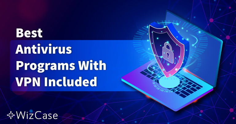 Najlepsze antywirusy z wbudowanym VPN w 2026 roku